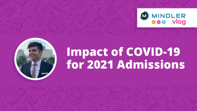 impact of covid 19 for 2021 admissions mindler vlog